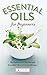 Algopix Similar Product 4 - Essential Oils for Beginners The Guide