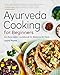 Algopix Similar Product 5 - Ayurveda Cooking for Beginners An