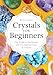 Algopix Similar Product 9 - Crystals for Beginners The Guide to