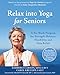 Algopix Similar Product 9 - Relax into Yoga for Seniors A SixWeek