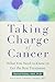 Algopix Similar Product 8 - Taking Charge of Cancer What You Need