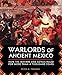 Algopix Similar Product 6 - Warlords of Ancient Mexico How the