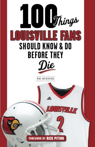 Algopix Similar Product 10 - 100 Things Louisville Fans Should Know