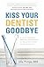 Algopix Similar Product 4 - Kiss Your Dentist Goodbye A