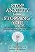 Algopix Similar Product 6 - Stop Anxiety from Stopping You The