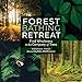 Algopix Similar Product 8 - Forest Bathing Retreat Find Wholeness