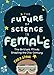 Algopix Similar Product 7 - The Future of Science is Female The