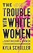 Algopix Similar Product 17 - The Trouble with White Women A