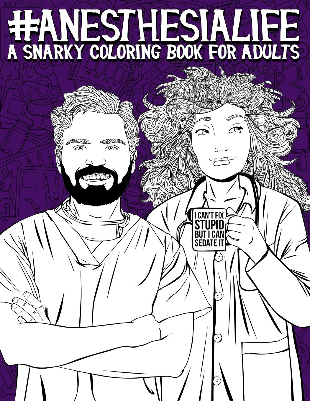 Algopix Similar Product 6 - Anesthesia Life A Snarky Coloring Book
