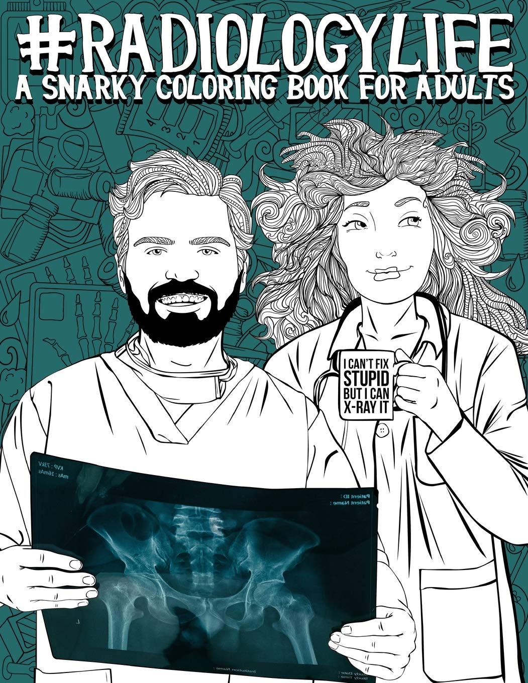 Algopix Similar Product 13 - Radiology Life A Snarky Coloring Book