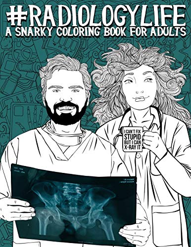 Algopix Similar Product 10 - Radiology Life A Snarky Coloring Book