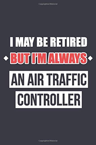 Algopix Similar Product 4 - I May Be Retired But Im Always An Air