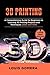 Algopix Similar Product 9 - 3D PRINTING A Comprehensive Guide for