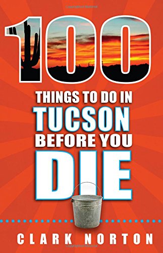Algopix Similar Product 4 - 100 Things to Do in Tucson Before You