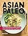 Algopix Similar Product 7 - Asian Paleo Easy Fresh Recipes to