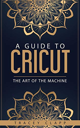 Algopix Similar Product 20 - A Guide to Cricut The Art of the