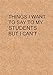 Algopix Similar Product 17 - Things I Want to Say To My Students But