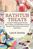 Algopix Similar Product 4 - Bathtub Treats A Guide to Making Bath