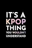 Algopix Similar Product 9 - Its a Kpop Thing You Wouldnt