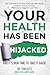 Algopix Similar Product 13 - Your Health Has Been Hijacked And Its