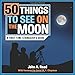 Algopix Similar Product 14 - 50 Things to See on the Moon A