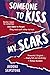 Algopix Similar Product 15 - Someone To Kiss My Scars A Teen