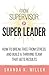 Algopix Similar Product 11 - From Supervisor to Super Leader How to