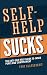 Algopix Similar Product 3 - SelfHelp Sucks The AntiSelfHelp
