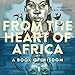 Algopix Similar Product 18 - From the Heart of Africa A book of