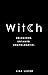 Algopix Similar Product 15 - Witch: Unleashed. Untamed. Unapologetic.