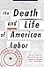 Algopix Similar Product 15 - The Death and Life of American Labor