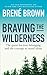 Algopix Similar Product 14 - BRAVING THE WILDERNESS