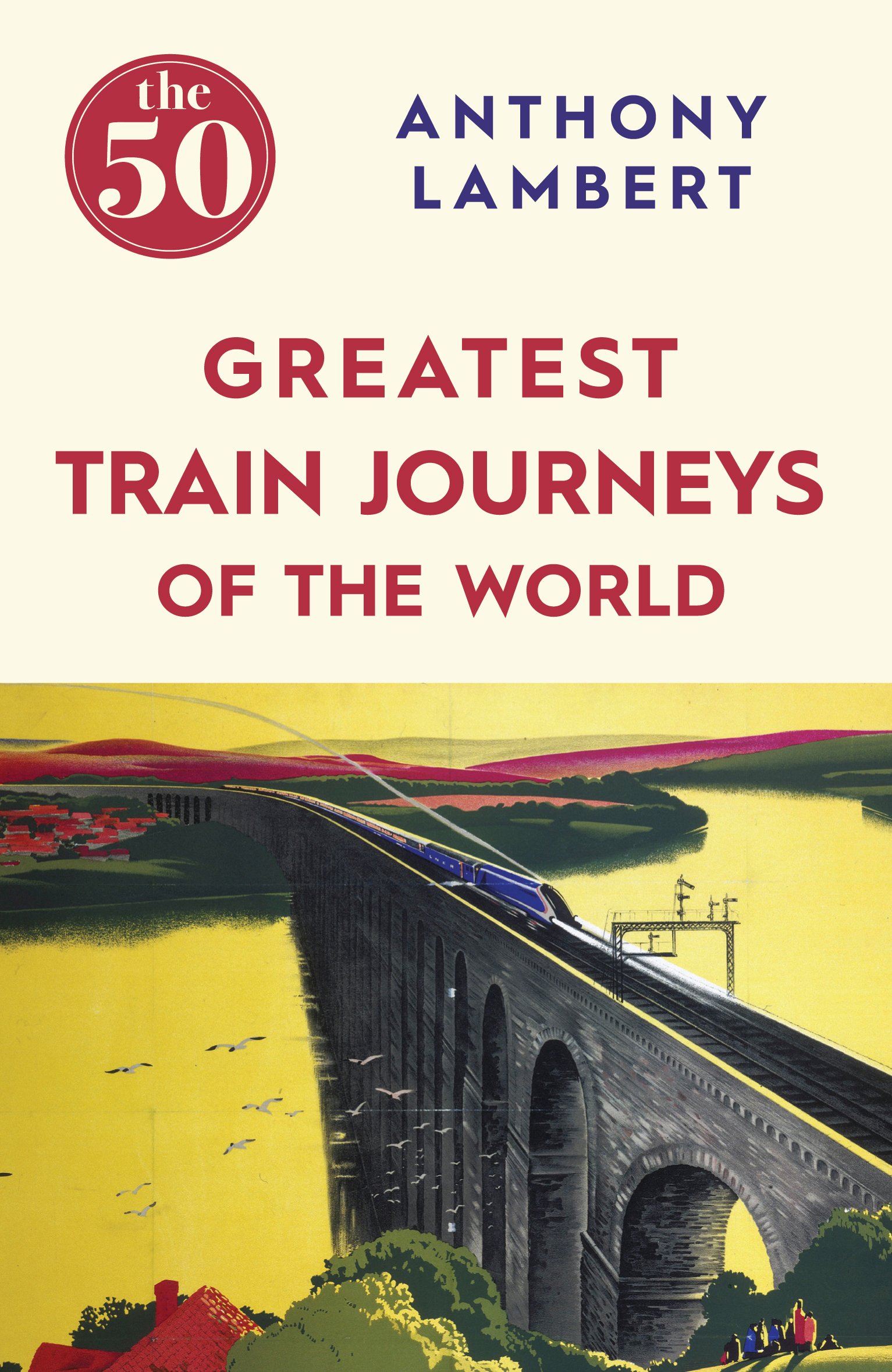 Algopix Similar Product 4 - The 50 Greatest Train Journeys of the