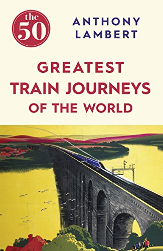 Algopix Similar Product 15 - The 50 Greatest Train Journeys of the