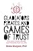 Algopix Similar Product 15 - Gladiators Pirates and Games of Trust