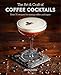 Algopix Similar Product 6 - The Art  Craft of Coffee Cocktails