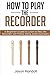 Algopix Similar Product 4 - How to Play the Recorder A Beginners