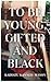 Algopix Similar Product 6 - To Be Young, Gifted and Black
