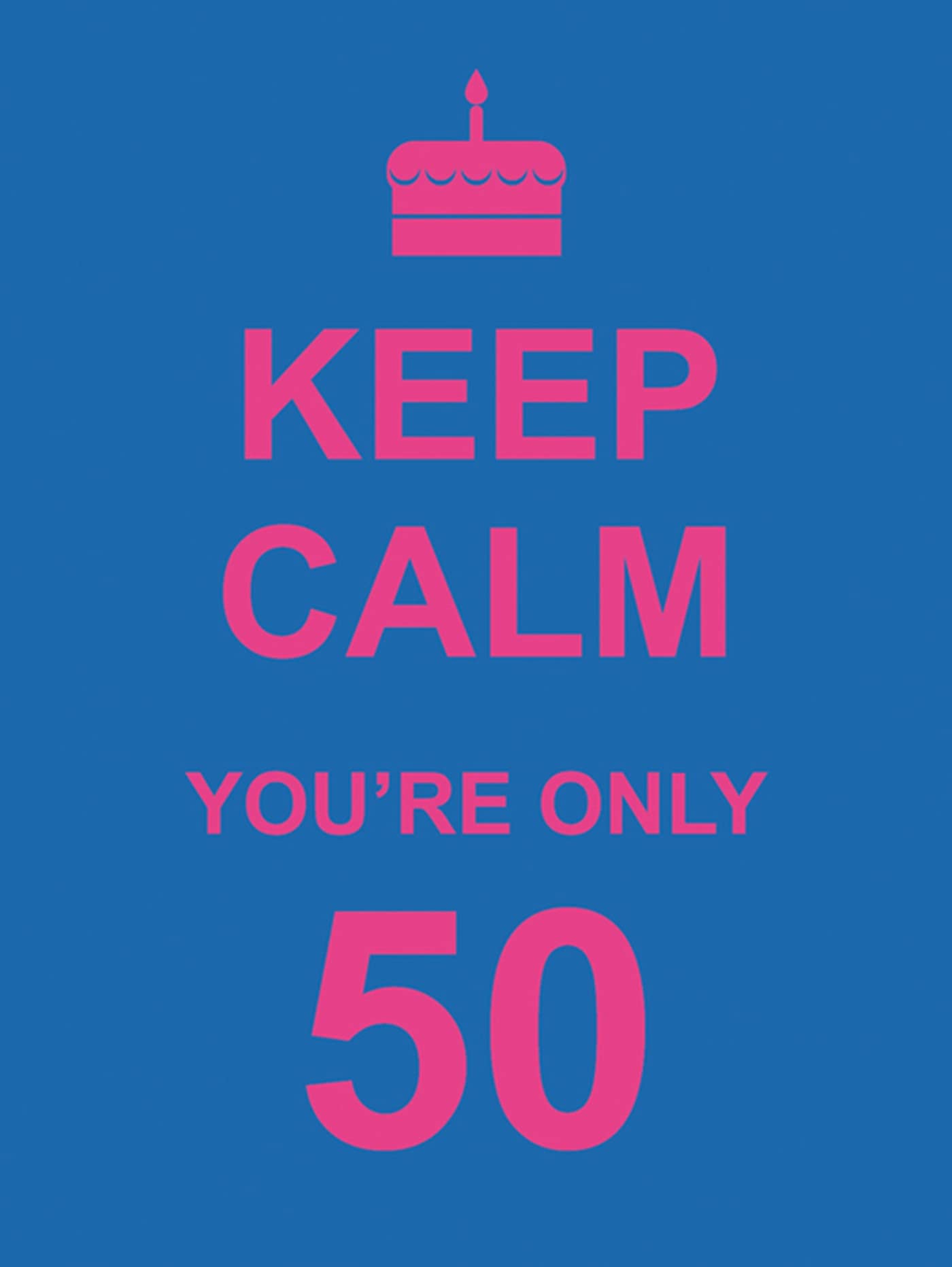 Algopix Similar Product 7 - Keep Calm You're Only 50