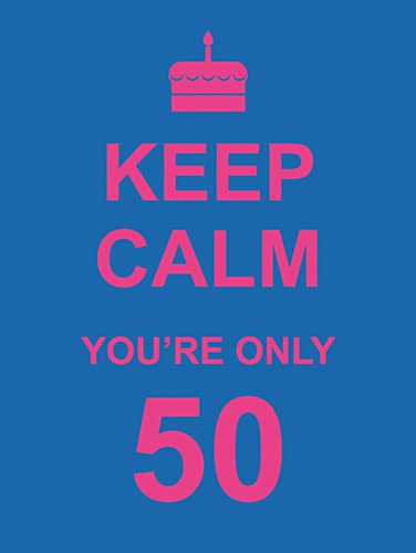 Algopix Similar Product 10 - Keep Calm You're Only 50