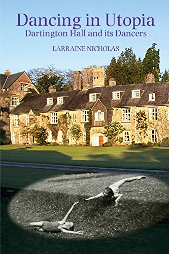 Algopix Similar Product 15 - Dancing in Utopia Dartington Hall and
