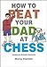 Algopix Similar Product 17 - How to Beat Your Dad at Chess Chess