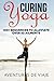 Algopix Similar Product 1 - Curing Yoga 100 Healing Yoga