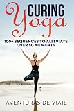 Algopix Similar Product 11 - Curing Yoga 100 Healing Yoga