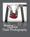 Algopix Similar Product 10 - Mastering Canon EOS Flash Photography