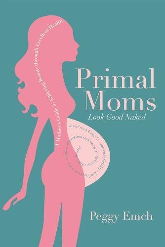 Algopix Similar Product 4 - Primal Moms Look Good Naked A Mothers