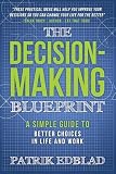 Algopix Similar Product 18 - The DecisionMaking Blueprint A Simple