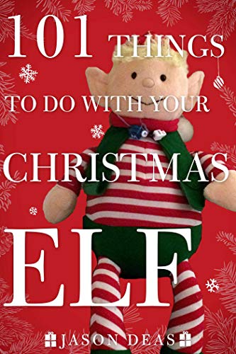 Algopix Similar Product 12 - 101 Things to Do with Your Christmas Elf