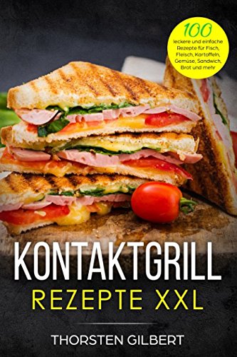 Algopix Similar Product 8 - Kontaktgrill Rezepte XXL 100 leckere