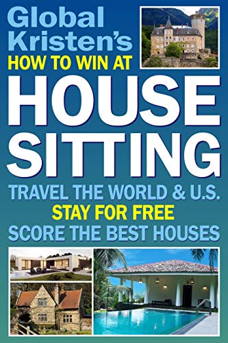 Algopix Similar Product 15 - How to Win at House Sitting Travel the